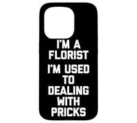 Soy un florista Estoy acostumbrado a lidiar con pinchazos Floristería divertida Carcasa para iPhone 15 Pro