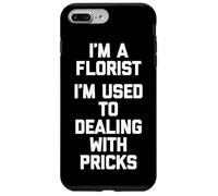 Soy un florista Estoy acostumbrado a lidiar con pinchazos Floristería divertida Carcasa para iPhone 7 Plus/8 Plus