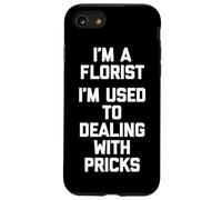 Soy un florista Estoy acostumbrado a lidiar con pinchazos Floristería divertida Carcasa para iPhone SE (2020) / 7 / 8