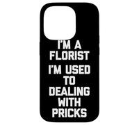 Soy un florista Estoy acostumbrado a lidiar con pinchazos Floristería divertida Carcasa para iPhone 14 Pro