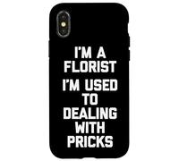 Soy un florista Estoy acostumbrado a lidiar con pinchazos Floristería divertida Carcasa para iPhone X/XS