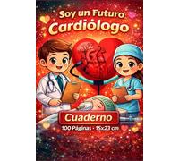 Soy un Futuro Cardiólogo Cuaderno para Niños / Libreta Médica del Corazón: Diario Creativo 100 Páginas | 6x9 | Regalo para Pequeños Doctores