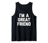 Soy un Gran Amigo - Divertido Dicho sarcástico Lindo Fresco Novedad Camiseta sin Mangas