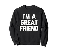 Soy un Gran Amigo - Divertido Dicho sarcástico Lindo Fresco Novedad Sudadera