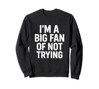 Soy un gran fan de no intentar una cita divertida Sudadera