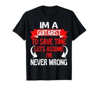 Soy un Guitarrista para Ahorrar Tiempo, supongamos Que Nunca me equivoco Camiseta