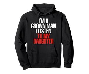 Soy un Hombre Adulto Escucho a mi Hija Sudadera con Capucha