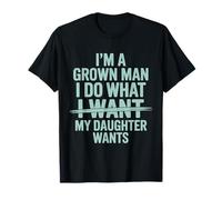 Soy un Hombre Adulto, Hago lo Que mi Hija Quiere Camiseta