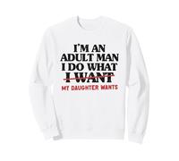Soy un Hombre Adulto, Hago lo Que mi Hija Quiere de su Hija Sudadera