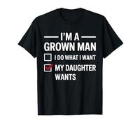 Soy un Hombre Adulto, Hago lo Que mi Hija Quiere Divertido día del Padre Camiseta