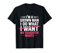 Soy un Hombre Adulto, Hago lo Que mi Hija Quiere Padre Divertido Camiseta