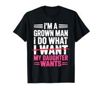 Soy un Hombre Adulto, Hago lo Que mi Hija Quiere Padre Divertido Camiseta