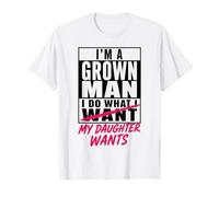 Soy un Hombre Adulto, Hago lo Que mi Hija Quiere Padre Divertido Camiseta