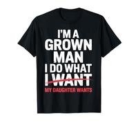 Soy un Hombre Adulto, Hago lo Que mi Hija Quiere Padre Divertido Camiseta