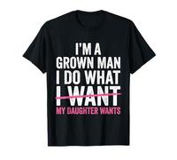 Soy un Hombre Adulto, Hago lo Que mi Hija Quiere Padre Divertido Camiseta