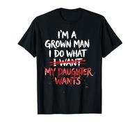 Soy un Hombre Adulto, Hago lo Que mi Hija Quiere Padre Divertido Camiseta