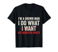 Soy un Hombre Adulto, Hago lo Que mi Hija Quiere Padre Divertido Camiseta