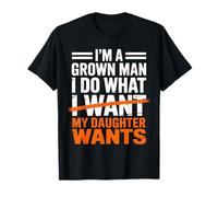 Soy un Hombre Adulto, Hago lo Que mi Hija Quiere Padre Divertido Camiseta