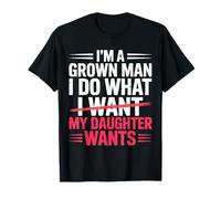 Soy un Hombre Adulto, Hago lo Que mi Hija Quiere Padre Divertido Camiseta