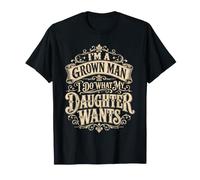 Soy un Hombre Adulto, Hago lo Que mi Hija Quiere papá Camiseta