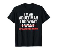 Soy un Hombre Adulto, Hago lo Que mi Hija Quiere papá Divertido Camiseta