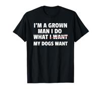 Soy un Hombre Adulto, Hago lo Que mis Perros Quieren, papá Divertido, Cachorro Camiseta