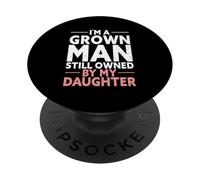 Soy un Hombre Adulto Que Sigue Siendo Propiedad de mi Hija PopSockets PopGrip Adhesivo