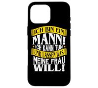 Soy un hombre Hago lo que mi esposa quiere Divertido Carcasa para iPhone 16 Pro Max