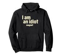 Soy un imán Idiota Sudadera con Capucha