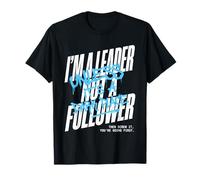Soy un líder, no un seguidor a Menos Que Sea un Lugar Oscuro Divertido Camiseta