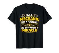 Soy un mecánico, no un Mago Que no Puedes permitirte un Milagro Camiseta