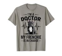 Soy un médico, mi Frenchie está a Cargo Divertido Bulldog francés Camiseta