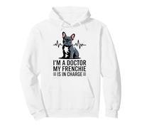 Soy un médico, mi Frenchie está a Cargo Divertido Bulldog francés Sudadera con Capucha