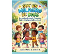 SOY UN MILAGRO DE DIOS: Aprendiendo desde Pequeños Sobre Inteligencia Emocional