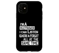 Soy un multi-tasker puedo escuchar ignorar y olvidar dicho divertido Carcasa para iPhone 11