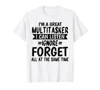 Soy un multitarea que puedo escuchar Ignorar & Olvidar dicho divertido Camiseta