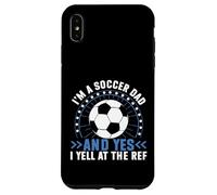 Soy un Padre de fútbol y sí, le Grito al Padre de fútbol árbitro Carcasa para iPhone XS MAX