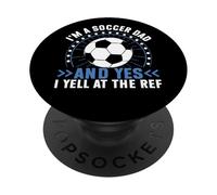 Soy un Padre de fútbol y sí, le Grito al Padre de fútbol árbitro PopSockets PopGrip Adhesivo
