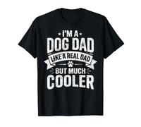 Soy un Padre de Perros como un Padre de Verdad, Pero un Padre de Perro Mucho más Guay Camiseta