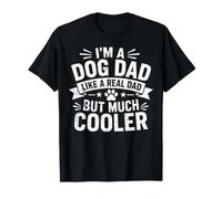 Soy un Padre de Perros como un Padre de Verdad, Pero un Padre de Perro Mucho más Guay Camiseta