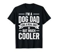 Soy un Padre de Perros como un Padre de Verdad, Pero un Padre de Perro Mucho más Guay Camiseta