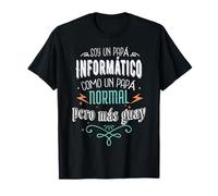 Soy un Papá Informático Como un Papá Normal Pero más Guay Camiseta