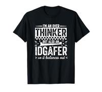 Soy un Pensador Demasiado Pero también una Cita Divertida de Idgaf Camiseta