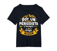 Soy Un Periodista Siempre Razon Divertido para Hombre Camiseta, Mujer Tallas Grandes, Negro, 1XL Grande