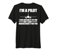 Soy UN PILOTO Explicar NO Puedo Entender para TI Meme EN LA Espalda Camiseta Premium