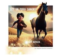 Soy un pura sangre: Soy autista (SOY PERFECTAMENTE IMPERFECTO)