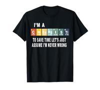 Soy un químico Para ahorrar tiempo Supongamos que nunca Camiseta