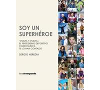 Soy un superhéroe: "Vuelta y Vuelta", el periodismo deportivo como nunca te lo han contado (LIBROS DE VANGUARDIA)