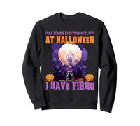 Soy un Zombi Todos los días, no Solo Halloween, Tengo fibromialgia Sudadera
