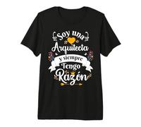 Soy Una Arquitecta Siempre Razon Divertido para Mujer Camiseta Premium